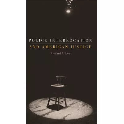 Police Interrogation &amp; American Justice