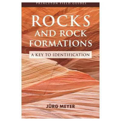 Rocks &amp; Rock Formations: A Key to Identification