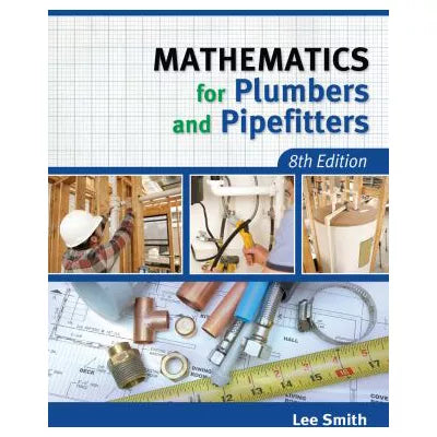 Mathematics for Plumbers &amp; Pipe Fitters