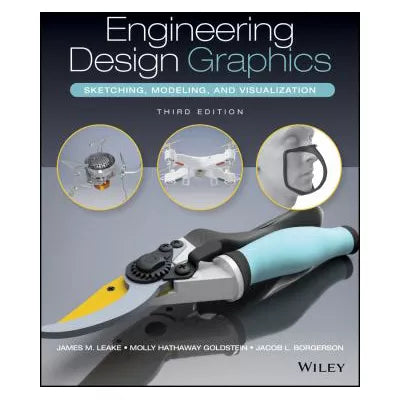 Engineering Design Graphics : Sketching, Modeling, and Visualization