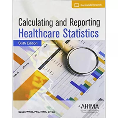 Calculating &amp; Reporting Healthcare Statistics